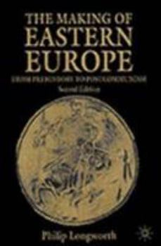 Paperback The Making of Eastern Europe: From Prehistory to Postcommunism Book