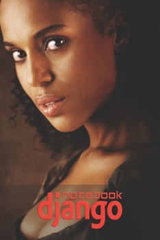 DJANGO Notebook: Organize Notes, Ideas, Follow Up, Project Management, 6" x 9" (15.24 x 22.86 cm) - 110 Pages - Durable Soft Cover - Line