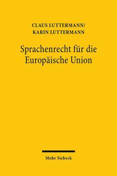 Paperback Sprachenrecht Fur Die Europaische Union: Wohlstand, Referenzsprachensystem Und Rechtslinguistik [German] Book