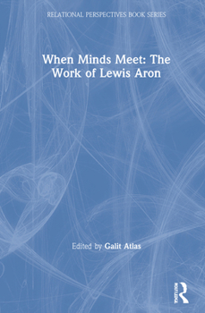 Hardcover When Minds Meet: The Work of Lewis Aron Book