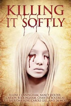 Paperback Killing It Softly: A Digital Horror Fiction Anthology of Short Stories Book