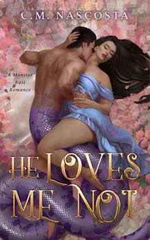 Paperback He Loves Me Not: A Monster Bait Romance (Cambric Creek: Sweet & Steamy Monster Romance) Book