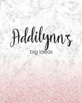 Paperback Addilynn's Big Ideas: Personalized Notebook - 8x10 Lined Women's Journal Book