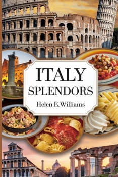 Paperback Italy Splendors: Your Passport to captivating Landscapes, Culinary Delights, and Cultural Marvels Book