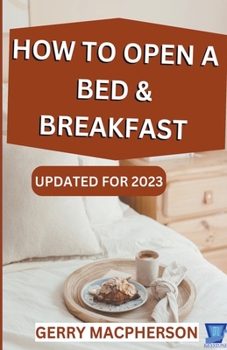 Paperback How to Open a Bed & Breakfast Book