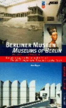 Berliner Museen: Die wichtigsten Museen der Stadt = Museums of Berlin: the most important museums of the town