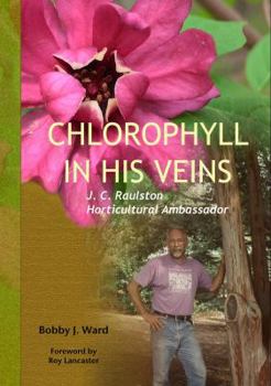 Paperback Chlorophyll In His Veins; J. C. Raulston, Horticultural Ambassador Book