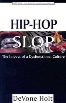 Paperback Hip-Hop Slop: The Impact of a Dysfunctional Culture Book