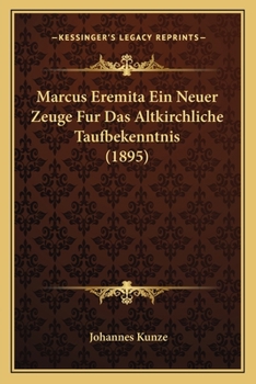Paperback Marcus Eremita Ein Neuer Zeuge Fur Das Altkirchliche Taufbekenntnis (1895) [German] Book