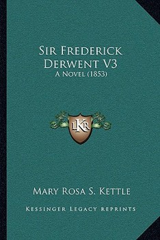 Paperback Sir Frederick Derwent V3: A Novel (1853) Book