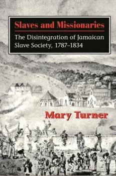 Paperback Slaves and Missionaries: The Disintegration of Jamaican Slave Society, 1787-1834 Book