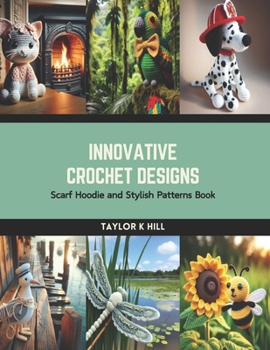 Paperback Innovative Crochet Designs: Scarf Hoodie and Stylish Patterns Book