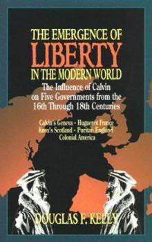 Paperback Emergence of Liberty in the Modern World: The Influence of Calvin on Five Governments from the 16th Through 18th Centuries Book