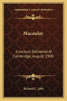 Paperback Macaulay: A Lecture Delivered At Cambridge, August, 1900 Book