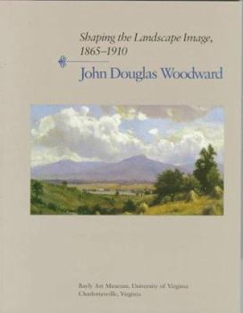 Shaping the Landscape Image, 1865-1910: John Douglas Woodward