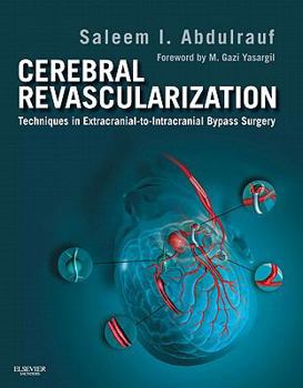 Hardcover Cerebral Revascularization: Techniques in Extracranial-to-Intracranial Bypass Surgery: Expert Consult - Online and Print Book