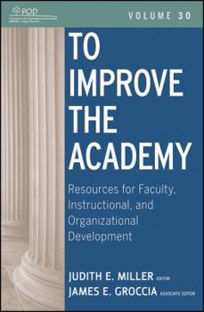 Paperback To Improve the Academy: Resources for Faculty, Instructional, and Organizational Development Book
