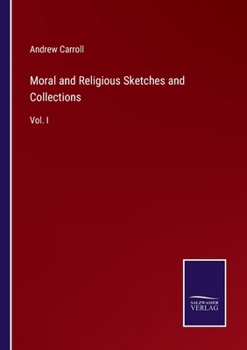 Paperback Moral and Religious Sketches and Collections: Vol. I Book