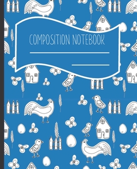 Paperback Composition Notebook: Happy Hen and Rooster Themed Blank lined Journal Note book to Write-in for Home School, Middle School through to Colle Book