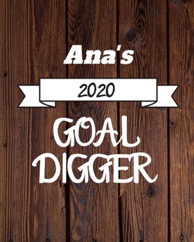 Ana's 2020 Goal Digger: 2020 New Year Planner Goal Journal Gift for Ana  / Notebook / Diary / Unique Greeting Card Alternative