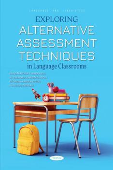 Paperback Exploring Alternative Assessment Techniques in Language Classrooms Book