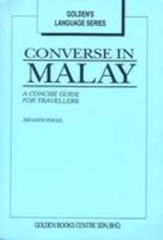Paperback Converse in Malay: A Concise Guide for Travellers (Goldens language series) Book