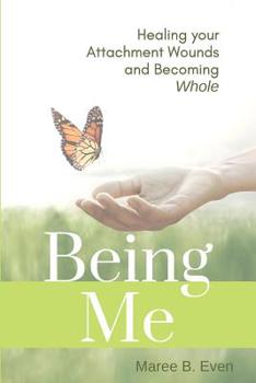 Paperback Being Me: Healing your Attachment Wounds and Becoming Whole Book