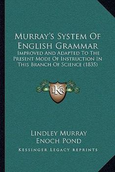 Paperback Murray's System Of English Grammar: Improved And Adapted To The Present Mode Of Instruction In This Branch Of Science (1835) Book