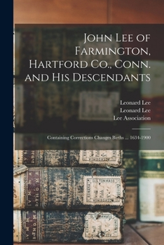 John Lee: Of Farmington, Hartford County, Conn., and His Descendants