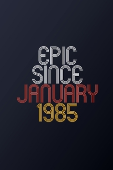 Epic Since 1985: Blank Lined Journal, Happy Birthday Notebook, Diary Perfect Gift For Your Loved Ones
