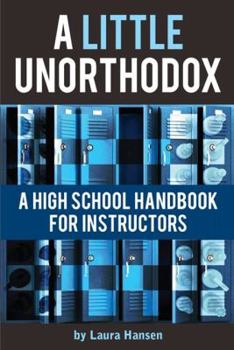 Paperback A Little Unorthodox: A High School Handbook for Instructors Book