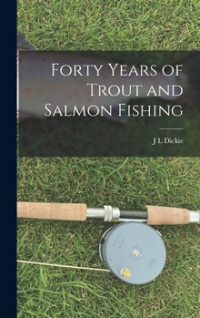 Forty Years of Trout and Salmon Fishing