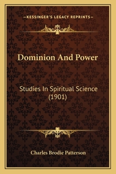 Paperback Dominion And Power: Studies In Spiritual Science (1901) Book