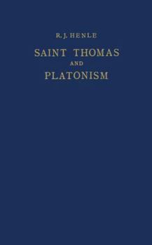 Hardcover Saint Thomas and Platonism: A Study of the Plato and Platonici Texts in the Writings of Saint Thomas Book