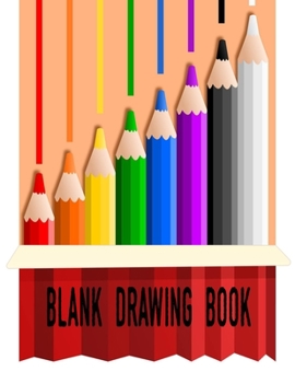 Blank Drawing Book: 110 Pages, 8.5" x 11" Large Sketchbook Journal White Paper (Blank Drawing Books)