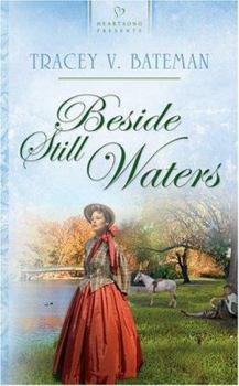 Beside Still Waters (Oregon Brides, Book 3) (Heartsong Presents #676) - Book #3 of the Oregon Brides