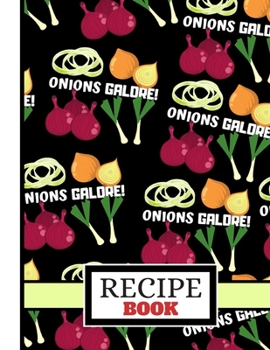 (RECIPE BOOK): Striking Onions Galore Black Quote Pattern Cooking Gift: Onion Recipe Book for Kitchen, Men, Women, Teens, Kids