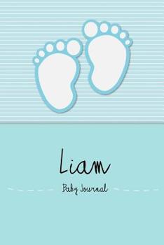 Paperback Liam - Baby Journal and Memory Book: Personalized Baby Book for Liam, Perfect Baby Memory Book and Kids Journal Book