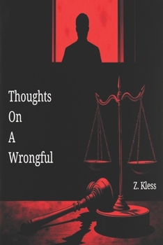 Paperback Thoughts On A Wrongful: Systemic injustice, wrongful convictions, and legal malpractice 6 x 9 inch and 169 pages Book
