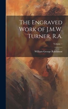 Hardcover The Engraved Work of J.M.W. Turner, R.A.; Volume 1 Book