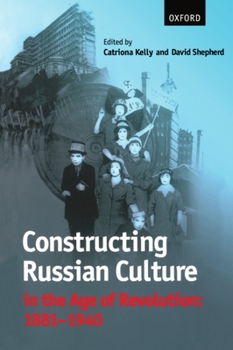 Paperback Constructing Russian Culture in the Age of Revolution: 1881-1940 Book