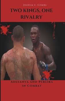 Paperback Two Kings, One Rivalry: Adesanya and Pereira in Combat Book