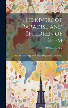 Hardcover The Rivers of Paradise and Children of Shem: With a Copious Appendix, and a Disquisition Concerning Book