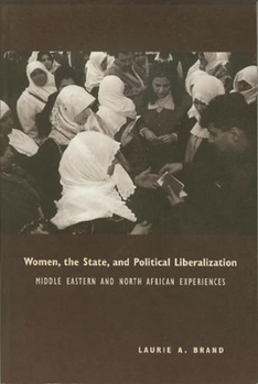 Paperback Women, the State, and Political Liberalization: Middle Eastern and North African Experiences Book