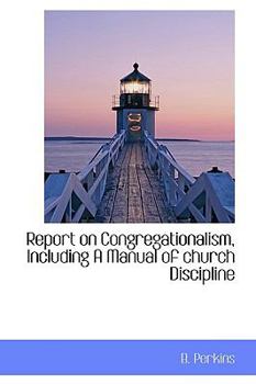 Paperback Report on Congregationalism, Including a Manual of Church Discipline Book