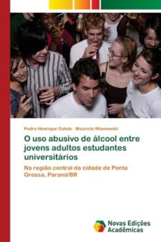 Paperback O uso abusivo de álcool entre jovens adultos estudantes universitários [Portuguese] Book