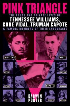 Paperback Pink Triangle: The Feuds and Private Lives of Tennessee Williams, Gore Vidal, Truman Capote, and Members of Their Entourages Book