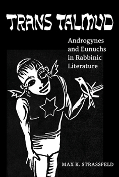 Paperback Trans Talmud: Androgynes and Eunuchs in Rabbinic Literature Book
