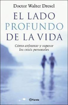 Paperback El Lado Profundo de la Vida: Como Enfrentar y Superar las Crisis Personales (Spanish Edition) [Spanish] Book