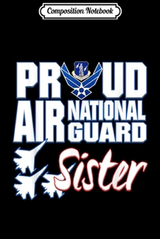 Composition Notebook: Air National Guard Sister USA Air Force Military Journal/Notebook Blank Lined Ruled 6x9 100 Pages